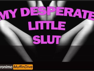 MY DESPERATE LITTLE SLUT [AUDIO] [JOI][Good Girl][Guided][Her Orgasms][Countdown][Slut][Mdom][Fsub]
