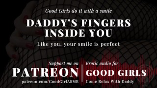 Daddy's Fingers Inside You Goodgirlasmr