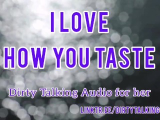 I Love how you Taste - Dirty Talking Audio for her