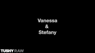 TUSHYRAW Anal-loving hotties Vanessa & Stefany go all night