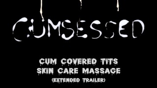 Cum Covered Tits Skin Care Massage (Extended Trailer)