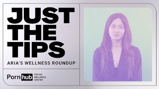 Just the Tips : Aria’s Women’s Health Roundup Episode 2
