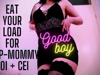 CEI JOI FemDom POV - 为妈妈吃你的负荷 - 暨饮食说明，混蛋说明