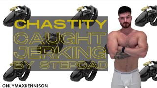 Chastity humiliation - caught jerking off by stepdad