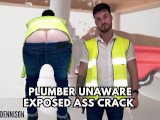 Plumber unaware exposed ass crack