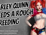 Harley Quinn Begs You to Breed Her [Audio] [Yandere] [Submissive Slut] [Throatfuck] [Rough Sex]