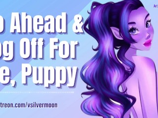 Sigue Adelante y Cierra Sesión Para Mí, Puppy [suave Femdom] [JUEGO DE ROL ASMR] [posesivo] [súcubo]