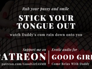 [GoodGirlASMR] Stick your Tongue out and Watch Daddy's Cum Rain down onto you