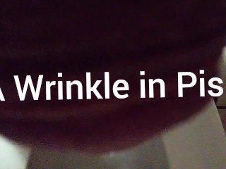 A Wrinkle in Piss