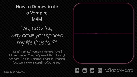 [M4M] Domando e domesticando seu prisioneiro vampiro [Áudio]