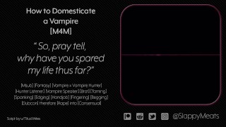 [M4M] Domesticando y domesticando a tu Bratty prisionero vampiro [Audio]