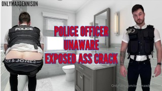 Police officer unaware exposed ass crack