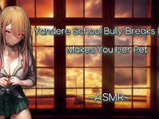 ASMR| [EroticRP] Yandere School Bully Breaks in and makes you her Pet [F4M][Pt1]