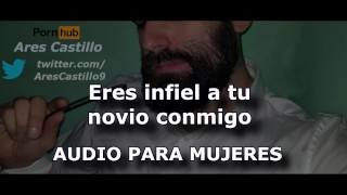 Eres infiel a tu novio conmigo - Audio para MUJERES - Interactivo - Voz de hombre - España - ASMR