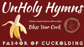 UnHoly Hymns: Bless Your Cock (Vénère ma bite en chanson!)