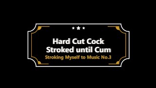Stroking my cock with music until I cum