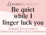 Don't get us caught fucking in public [erotic audio stories] [f4f] [lesbian]
