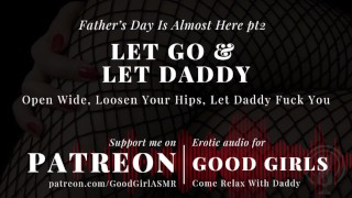 [GoodGirlASMR] La fête des pères est presque là pt2. Laisse aller et papa. Ouvrez grand, détendez vos hanches.