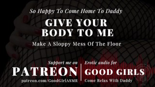 [GoodGirlASMR] So Happy To Come Home To Daddy & Make A Sloppy Mess Of The Floor