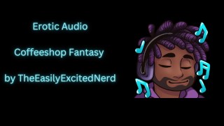 Erotische audio | Coffeeshop fantasie [openbaar spel] [naam bellen] [vuile praat] [keelneuken] [PIV]