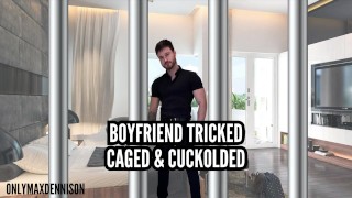 Boyfriend tricked caged and cuckolded