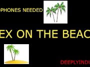 Preview 1 of SEX ON THE BEACH (audio roleplay) solo male dirty talking in your EAR moans/groans soft spoken