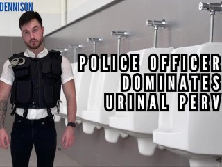 Police officer dominates urinal perv