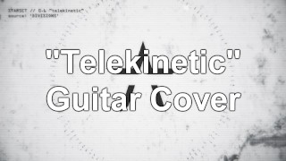 Starset - "Telekinetic" gitaar cover