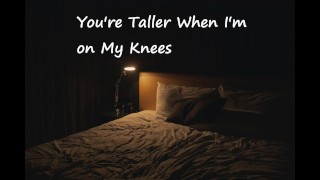 [M4F] Tu es plus grand quand je suis à genoux