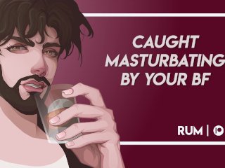 Caught Masturbating By Your BF [M4F] [JOI] [EroticAudio]