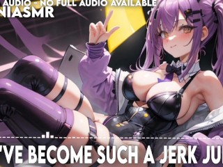 You've become such a Jerk || Audio ASMR / Erotic Audio