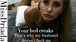 Her husband doesn't fuck her.That's why I'm fucking her