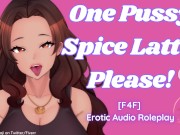 Preview 1 of [F4F] One Pussy Spice Latte, Please! | ASMR Audio Roleplay Lesbian WLW Pussy Licking Making You Cum