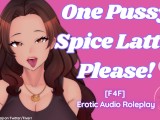 [F4F] One Pussy Spice Latte, Please! | ASMR Audio Roleplay Lesbian WLW Pussy Licking Making You Cum