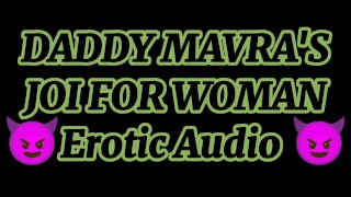 (M4 FEMALE)(JOI FOR WOMAN)(DEEP VOICE) JOI FOR WOMAN BY DADDY MAVRA [ Audio high pitched]