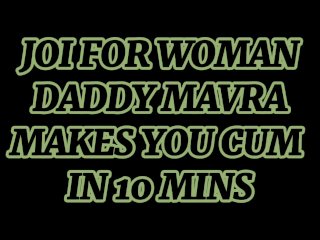 (M4 FEMALE)(JOI FOR WOMAN) DADDY MAVRA MAKES_YOU CUM IN 10_MINS!