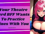 Your Theatre Nerd BFF Wants You | Friends to Lovers ASMR Erotic Audio Roleplay