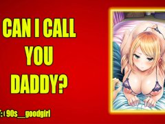 (EROTIC AUDIO) Can I call you daddy?