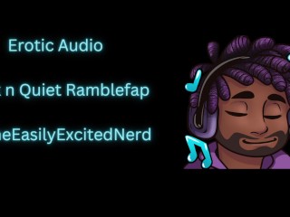 Erotic Audio | Quick and Quiet Ramblefap