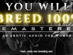 You Will Breed [Remastered] - An Extreme Breeding Kink ASMR Erotic Audio Roleplay for Women [M4F]