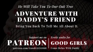 [GoodGirlASMR]パパの友達Will私たちの樫の木にあなたを連れて行き、それについて私にすべてを話すためにあなたを連れ戻します