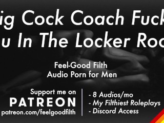 Hard Geneukt Door Je Grote Lul Coach in De Kleedkamer [erotische Audio Voor Men, Dirty Talk]