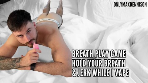 Hold your breath and jerk while I vape - breath play joi