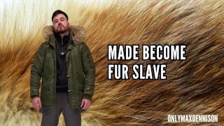 Made become fur slave bondage