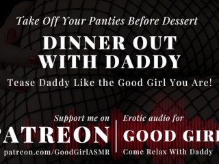 [GoodGirlASMR] Dinner out with Daddy. take off your Panties before Dessert.