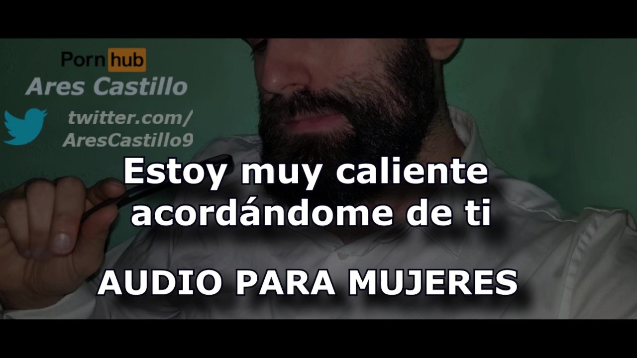 Estoy Muy Caliente Acordándome De Ti Audio Para MUJERES Voz De  