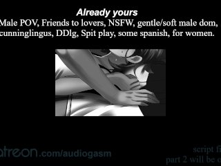 Already Yours, Friends to Lovers, Asmr Dirty Talk, Spread your legs and let me taste you [M4F]