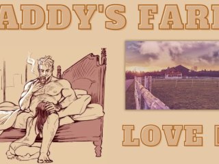 [M4F] Daddy's Farm [Daddy] [Love] [Praise]_[Worship] [Pounding]_[Sweet]
