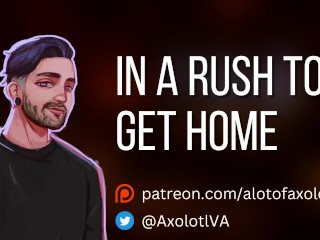 [M4F] in a Rush to get Home | Gentle Mdom Boyfriend ASMR Erotic Audio Roleplay