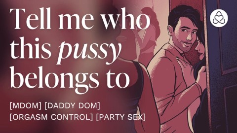 Sneaking off at a party to fuck you in secret [mdom] [daddy] [erotic audio stories]